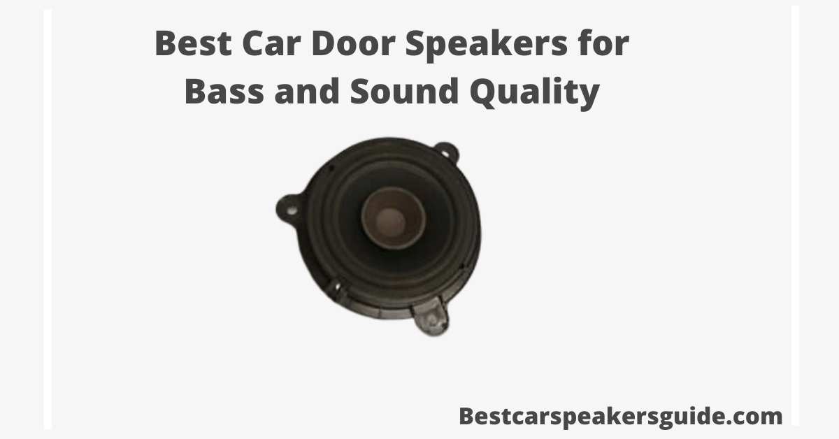 Best Car Door Speakers for Bass and Sound Quality