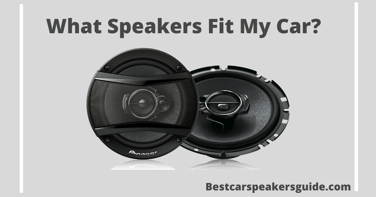 What Speakers Fit My Car?